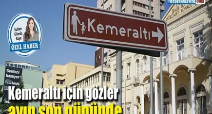 Kemeraltı için gözler ayın son gününde