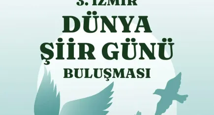 3’üncü İzmir Dünya Şiir Günü Buluşması başlıyor
