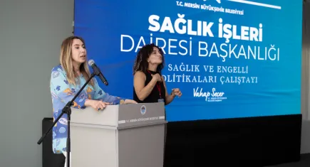Mersin'de Sağlık ve Engelli Politikaları Çalıştayı'nda sağlık konuşuldu
