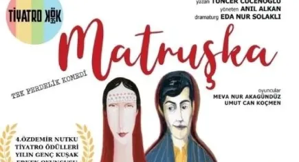 Yasak aşkın komik hikayesi Matruşka İzmir’de sahne alıyor