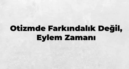 İzmir Barosu’ndan Otizm Farkındalık Günü açıklaması: Ayrımcılıkla mücadele ediyoruz 