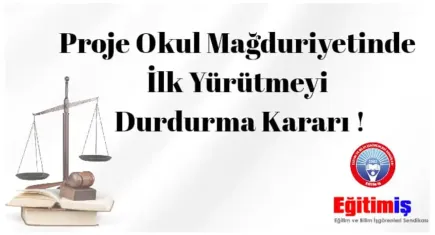 Proje okul mağduriyetine ilk yürütmeyi durdurma kararı