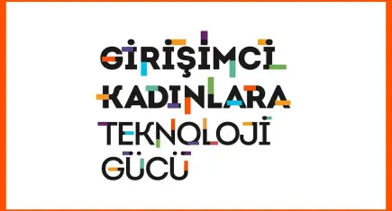 Girişimci Kadınlara Teknoloji Gücü programı 8 yaşında