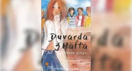 Füsun Çetinel’den sürükleyici bir büyüme hikâyesi: Duvarda 3 Hafta