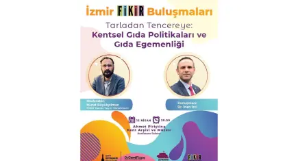 İzmir FİKİR Buluşmaları’nda gıda politikaları masada