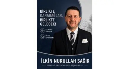 İlkin Nurullah Sağır Karabağlar Kent Konseyi Başkanlığına aday